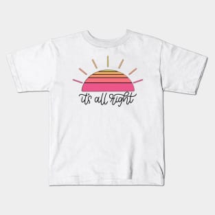 It’s All Right. Kids T-Shirt